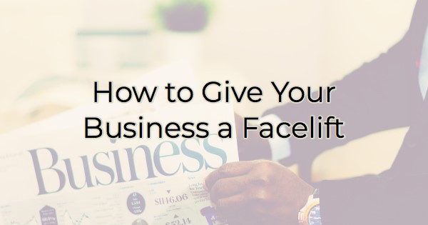 How to Give Your Business a Facelift
