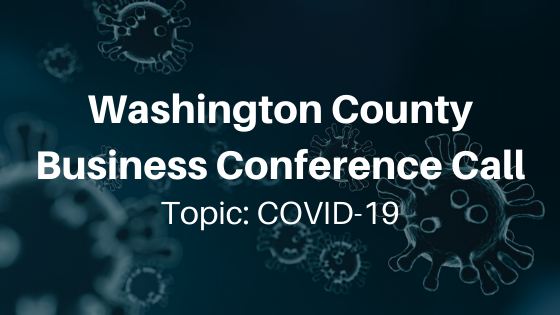 COVID-19 – Washington County Business Conference Call